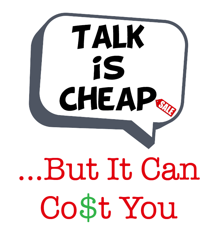 Talk is Cheap, But it Can Cost You The Day Group Marketing