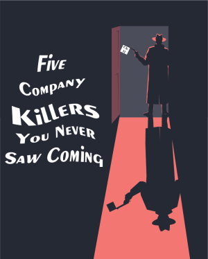 Five Company Killers You Never Saw Coming