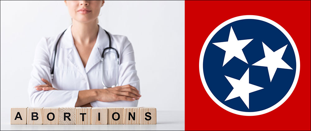 Photo of a doctor with Abortions spelled out in blocks and the Tennessee flag circle with stars