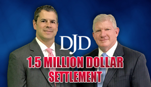 DJD Partners Obtain $1,500,000 Settlement in Wrongful Death Case