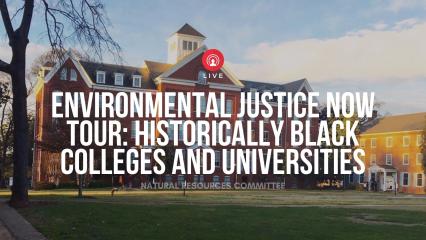 Environmental Justice Now Tour: Historically Black Colleges and Universities