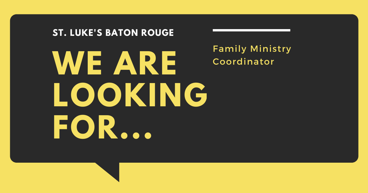 Job Posting Family Ministry Coordinator St. Luke's Episcopal Church Baton Rouge Worship With Us