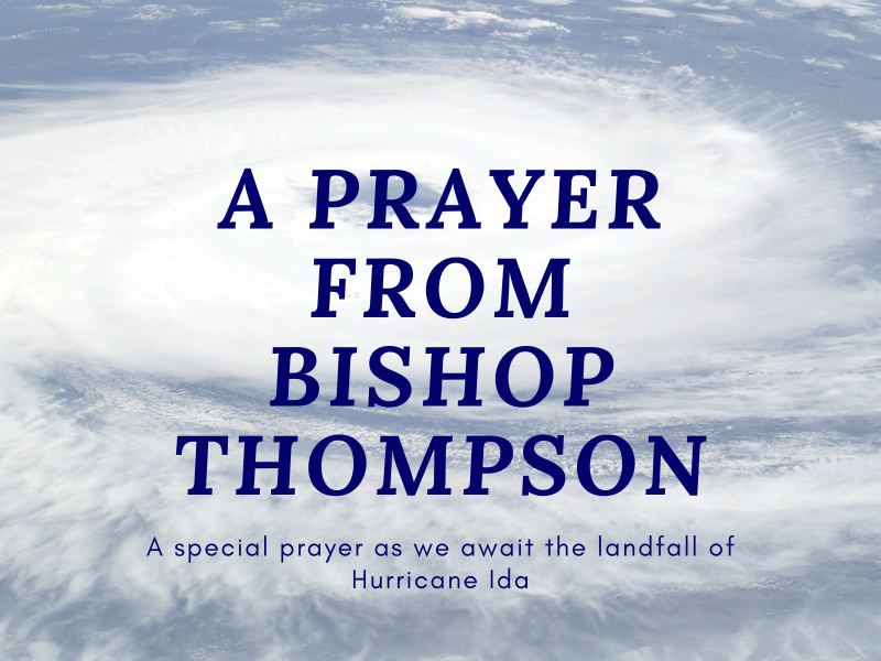 A Prayer Before Hurricane Ida from Bishop Thompson