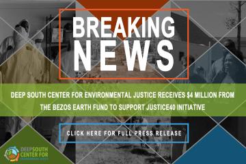 Deep South Center for Environmental Justice Receives $4 Million From Bezos Earth Fund to Support Justice40 Initiative