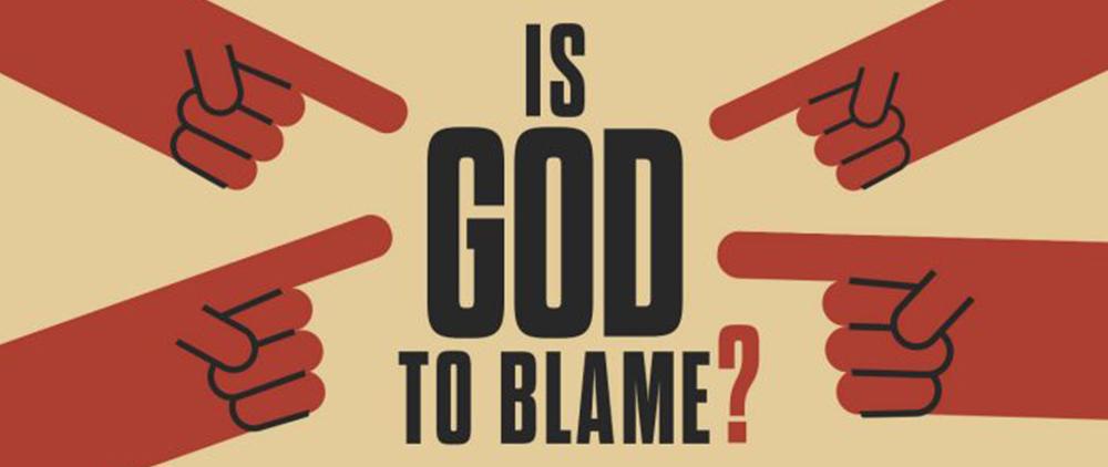 Why We Really Should ‘Blame’ God for the Mess We Are In
