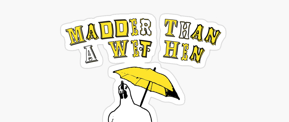 Thanksgiving from One ‘As Mad as a Wet Hen’—Me.