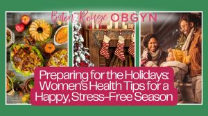 Preparing for the Holidays: Women’s Health Tips for a Happy, Stress-Free Season