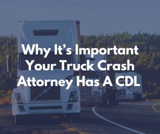 Why It's Important Your Truck Crash Attorney Has A CDL