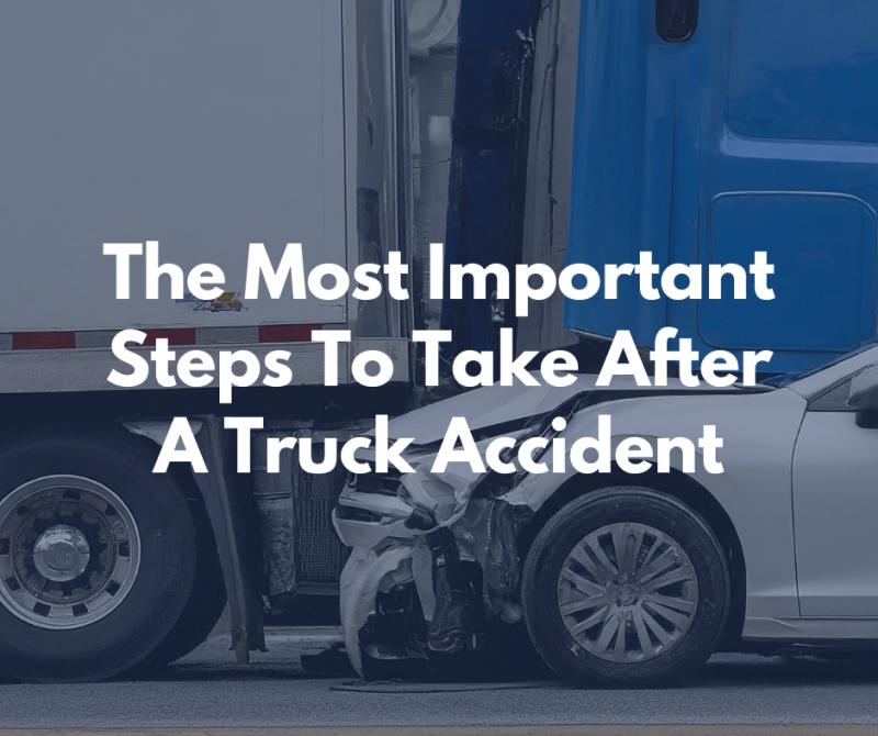 The Most Important Steps To Take After A Truck Accident