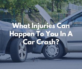 What Injuries Can Happen To You In A Car Crash?