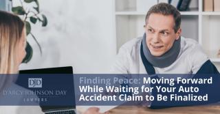 Finding Peace: Moving Forward While Waiting for Your Auto Accident Claim to Be Finalized