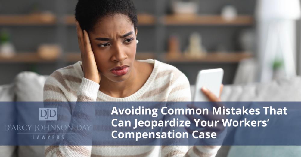 Avoiding Common Mistakes That Can Jeopardize Your Workers’ Compensation Case