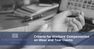 Criteria for Workers’ Compensation on Wear and Tear Claims