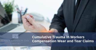 Cumulative Trauma in Workers Compensation Wear and Tear Claims