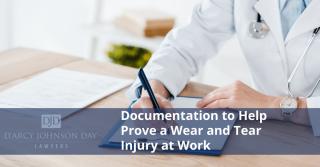 Documentation to Help Prove a Wear and Tear Injury at Work